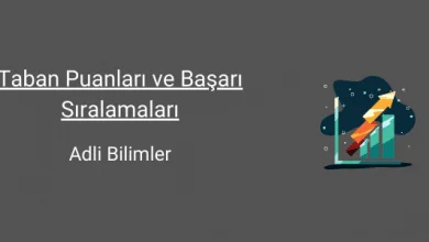 adli bilimler taban puanları ve başarı sıralamaları