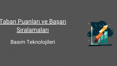 basım teknolojileri taban puanları ve başarı sıralamaları