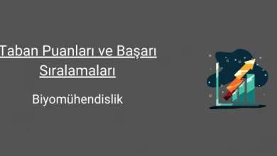 biyomühendislik taban puanları ve başarı sıralamaları