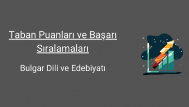 bulgar dili ve edebiyatı taban puanları ve başarı sıralamaları
