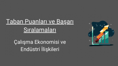 çalışma ekonomisi ve endüstri ilişkileri taban puanları ve başarı sıralamaları