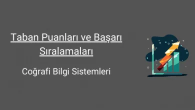 coğrafi bilgi sistemleri taban puanları ve başarı sıralamaları