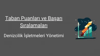 denizcilik işletmeleri yönetimi taban puanları ve başarı sıralamaları