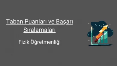 fizik öğretmenliği taban puanları ve başarı sıralamaları