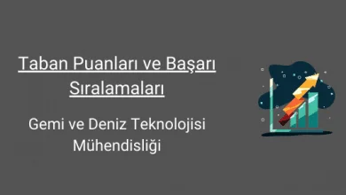 gemi ve deniz teknolojisi mühendisliği taban puanları ve başarı sıralamaları