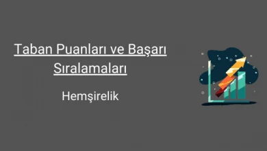 hemşirelik taban puanları ve başarı sıralamaları