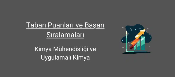 kimya mühendisliği ve uygulamalı kimya taban puanları ve başarı sıralamaları