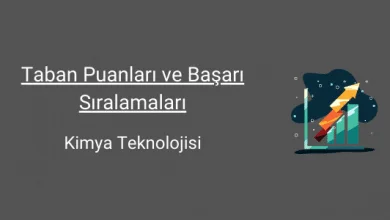 kimya teknolojisi taban puanları ve başarı sıralamaları