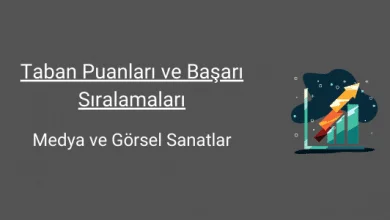 medya ve görsel sanatlar taban puanları ve başarı sıralamaları