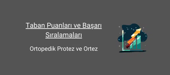 ortopedik protez ve ortez taban puanları ve başarı sıralamaları