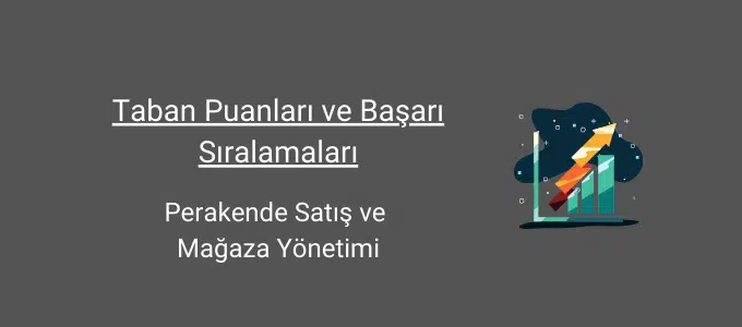 perakende satış ve mağaza yönetimi taban puanları ve başarı sıralamaları