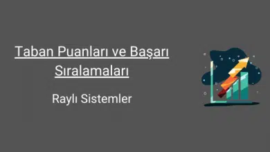 raylı sistemleri bölümleri taban puanları ve başarı sıralamaları