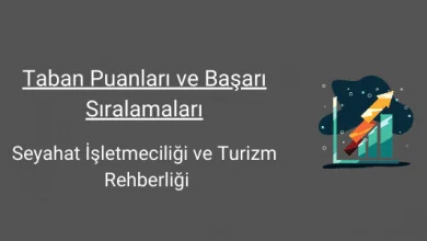 seyahat işletmeciliği ve turizm rehberliği taban puanları ve başarı sıralamaları