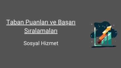 sosyal hizmet taban puanları ve başarı sıralamaları
