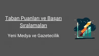 yeni medya ve gazetecilik taban puanları ve başarı sıralamaları